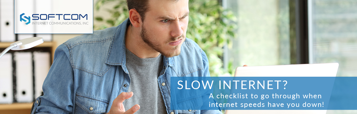 Slow Internet Checklist | Softcom Checklist to speed up internet connection