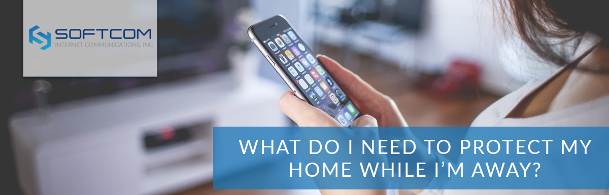 What do I need to protect my home while I’m away?