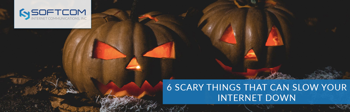 6 Scary Things That Can Slow Your Internet Down