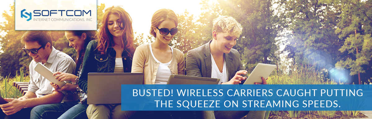 Busted! Wireless carriers caught putting the squeeze on streaming speeds. Here’s why Softcom will never do the same