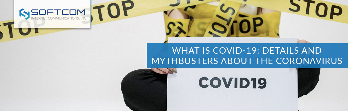 What is COVID-19: Details and mythbusters about the Coronavirus