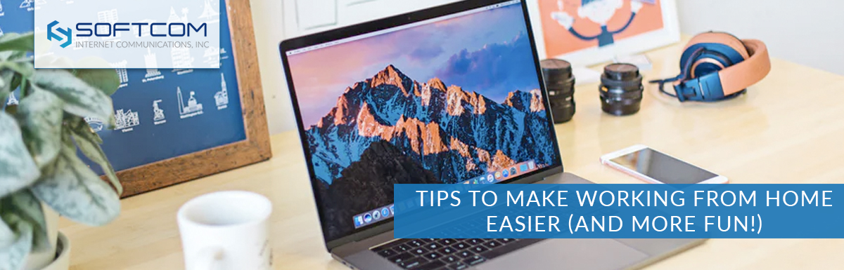 Tips to make working from home easier (and more fun!)