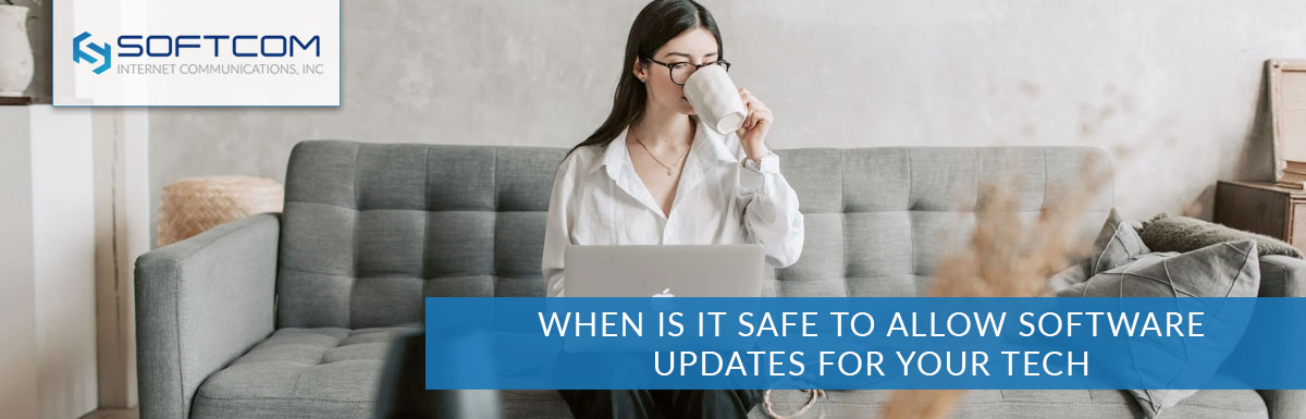 When is it safe to allow software updates for your tech