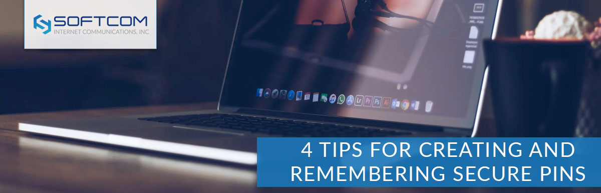 4 Tips for Creating and Remembering a Secure PIN | Softcom Internet Service