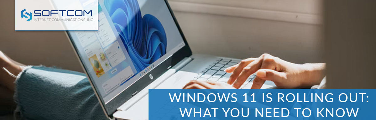 Windows 11 Is Rolling Out: What You Need to Know | Softcom Internet for rural communities