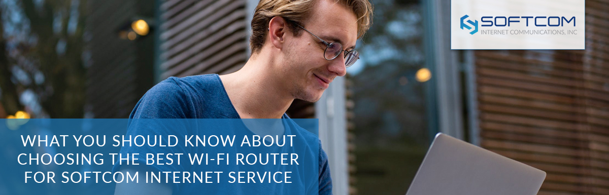 choosing the best wi-fi router | Softcom Internet Communications