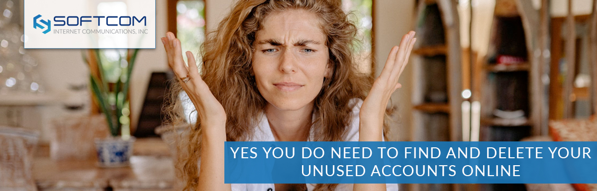 Yes You DO Need To Find and Delete Your Unused Accounts Online
